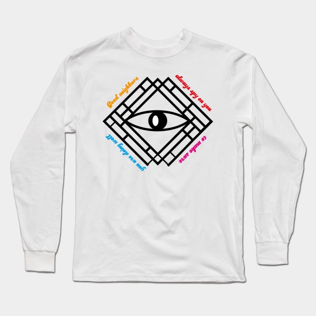 Good neighbors always spy on you to make sure you are doing well Long Sleeve T-Shirt by benelmaallem